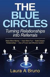 bokomslag The Blue Circles: Turning Relationships into Referrals