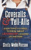 bokomslag Coveralls and Tell-Alls: Everything You Need to Know about Leadership I Learned on the Farm