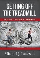 bokomslag Getting off the Treadmill: Escaping the Race to Nowhere