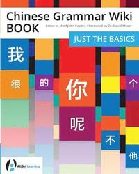 bokomslag Chinese Grammar Wiki BOOK: Just the Basics