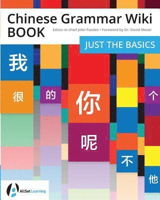 bokomslag Chinese Grammar Wiki BOOK: Just the Basics