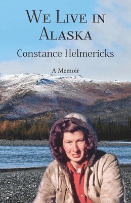 Constance Helmericks, Constance, Helmericks - We Live in Alaska, Häftad
