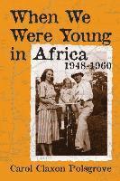 bokomslag When We Were Young in Africa: 1948-1960