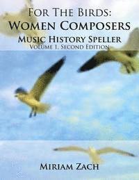 Miriam Zach - For the Birds: Women Composers Music History Speller, Häftad