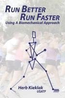 bokomslag Run Better, Run Faster: Using a Biomechanical Approach