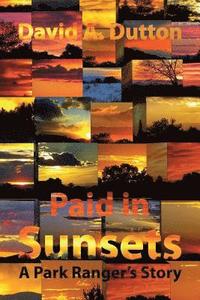bokomslag Paid in Sunsets: A Park Ranger's Story