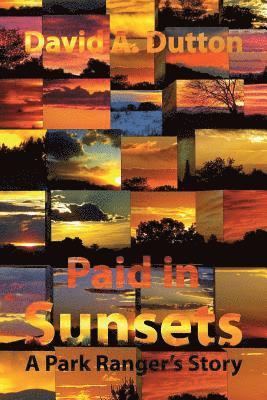 Polytekton, David a. Dutton, David A. Dutton - Paid in Sunsets: A Park Ranger's Story, Häftad
