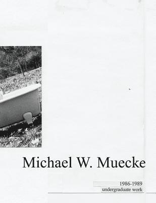 bokomslag Michael W. Muecke Undergraduate Work: 1986-1989