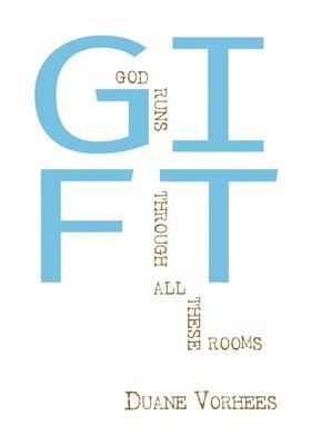 bokomslag Gift: God Runs Through All These Rooms