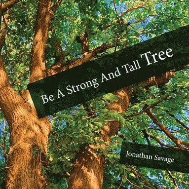 bokomslag Be a Strong and Tall Tree