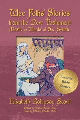 Wee Folks Stories from The New Testament Mostly in Words of One Syllable 1