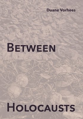Duane Vorhees, Mikesch Muecke - Between Holocausts, Häftad