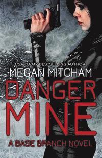 bokomslag Danger Mine: A Base Branch Novel