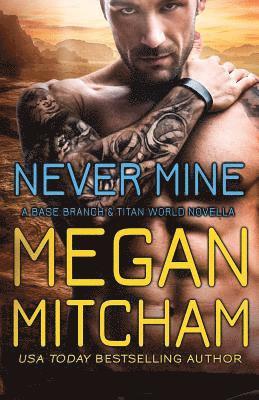bokomslag Never Mine: A Base Branch Novella