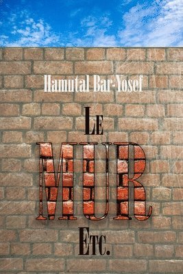 Hamutal Bar-Yosef - Le Mur, Etc., Häftad