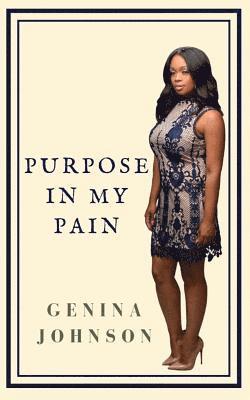 Genina Johnson - Purpose In My Pain, Häftad. Tillgänglighet: Lägg i varukorg
