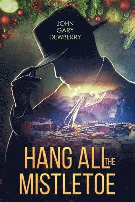 John Gary Dewberry - Hang All The Mistletoe, Häftad. Tillgänglighet: Lägg i varukorg