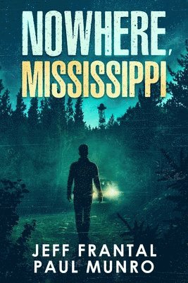 Jeff Frantal, Paul Munro - Nowhere, Mississippi, Häftad