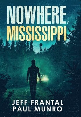 Jeff Frantal, Paul Munro - Nowhere, Mississippi, Inbunden