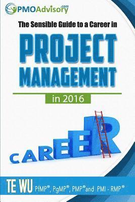 The Sensible Guide to a Career in Project Management in 2016 1