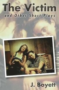 The Victim: and Other Short Plays 1