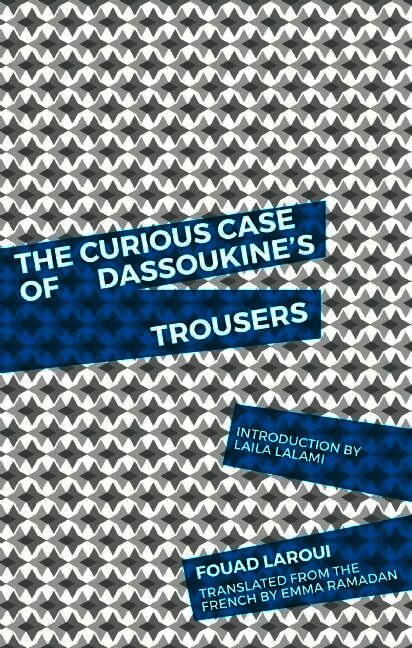 Fouad Laroui - Curious Case of Dassoukine's Trousers, Häftad