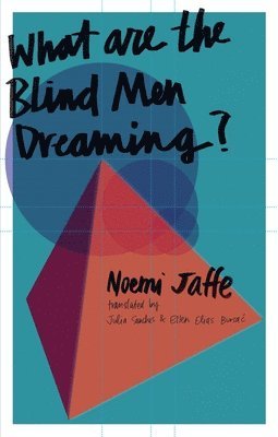 Noemi Jaffe - What are the Blind Men Dreaming?, Häftad