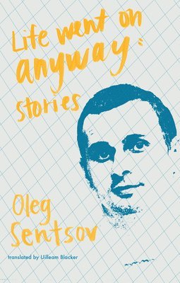 Oleh Sentsov - Life Went on Anyway, Häftad