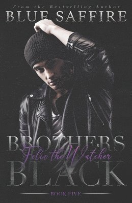 Brothers Black 5: Felix The Watcher 1