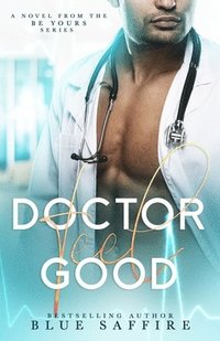 bokomslag Doctor Feel Good: A Novel From the Be Yours Series