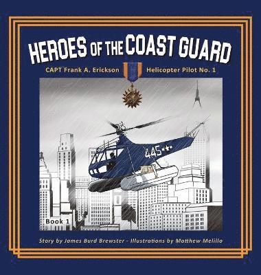 Mary Barrows, James Burd Brewster - Captain Frank A. Erickson, USCG - Helicopter Pilot No. 1, Inbunden