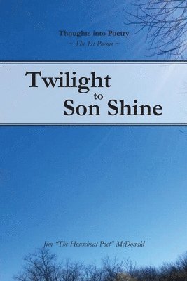 Twilight to Son Shine: The 1st poems 1