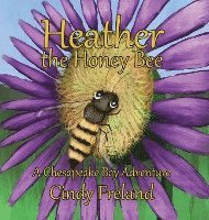 bokomslag Heather the Honey Bee: A Chesapeake Bay Adventure