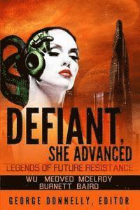 bokomslag Defiant, She Advanced: Legends of Future Resistance