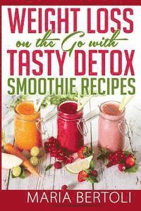 bokomslag Weight Loss on the Go with Tasty Detox Smoothie Recipes