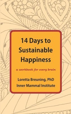 Loretta Graziano Breuning - 14 Days to Sustainable Happiness, Häftad