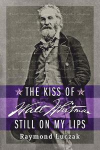 bokomslag The Kiss of Walt Whitman Still on My Lips