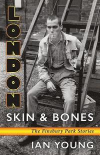 bokomslag London Skin and Bones