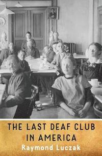 bokomslag The Last Deaf Club in America