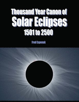 Thousand Year Canon of Solar Eclipses 1501 to 2500 1