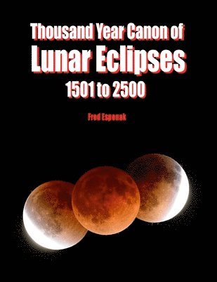 Thousand Year Canon of Lunar Eclipses 1501 to 2500 1