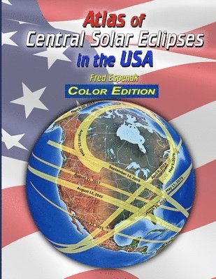 Atlas of Central Solar Eclipses in the USA - Color Edition 1