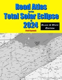 bokomslag Road Atlas for the Total Solar Eclipse of 2024 - Black & White Edition