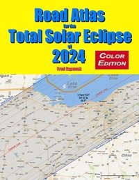 bokomslag Road Atlas for the Total Solar Eclipse of 2024 - Color Edition