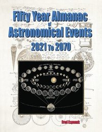 bokomslag Fifty Year Almanac of Astronomical Events - 2021 to 2070