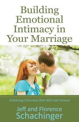 Jeff And Florence Schachinger - Building Emotional Intimacy in Your Marriage, Häftad. Tillgänglighet: Lägg i varukorg