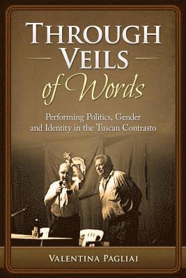 bokomslag Through Veils of Words: Performing Politics, Gender and Identity in the Tuscan Contrasto