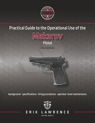 Practical Guide to the Operational Use of the Makarov Pistol 1
