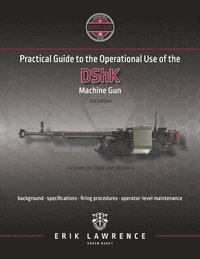 bokomslag Practical Guide to the Operational Use of the DShK Machine Gun