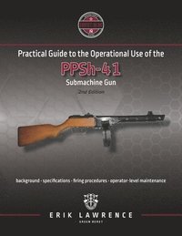 bokomslag Practical Guide to the Operational Use of the PPSh-41 Submachine Gun